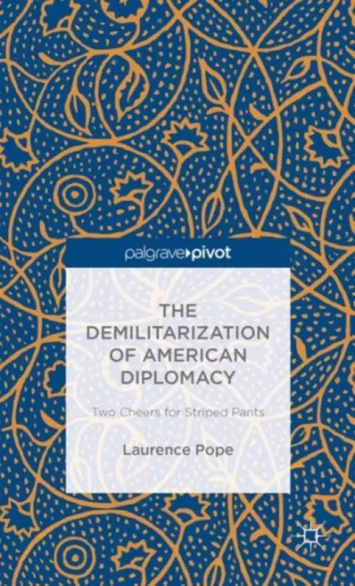 Demilitarization of American Diplomacy - Pope, L.