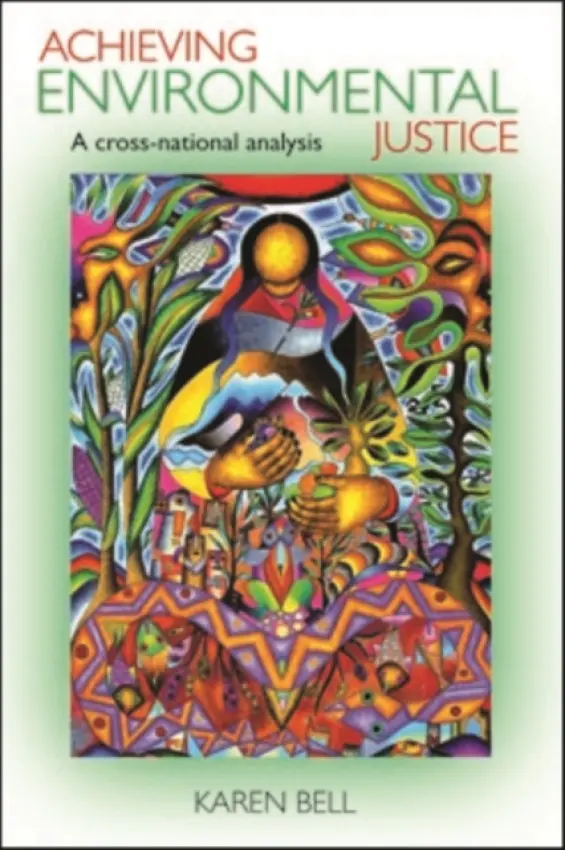Achieving Environmental Justice - Bell, Karen (School of Policy Studies, University of Bristol.)