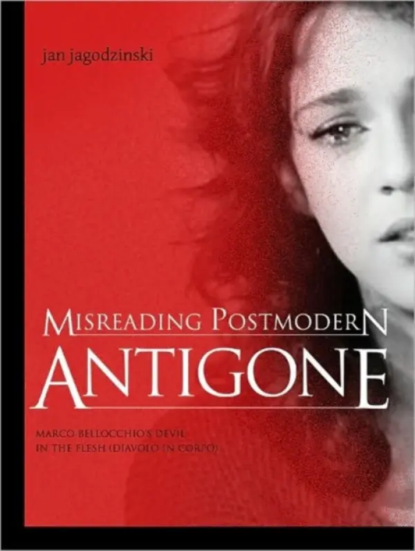 Misreading Postmodern Antigone - Jagodzinski, Jan