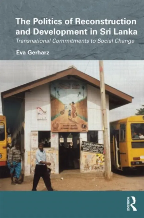 Politics of Reconstruction and Development in Sri Lanka - Gerharz, Eva