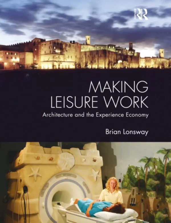 Making Leisure Work - Lonsway, Brian (Syracuse University, NY, USA)
