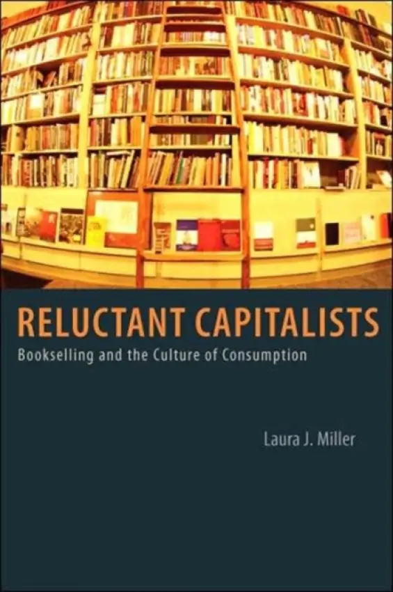 Reluctant Capitalists - Miller, Laura J.