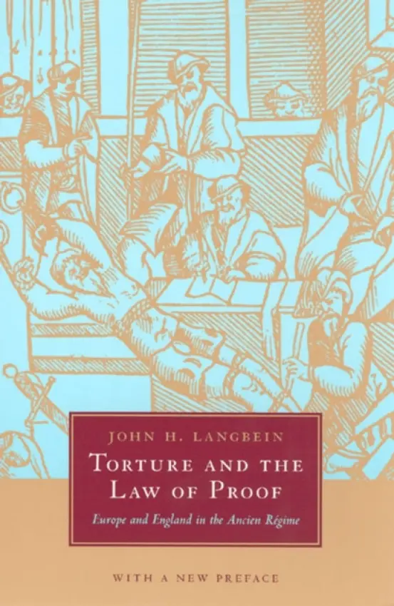 Torture and the Law of Proof - Langbein, John H.