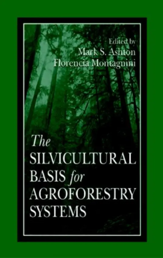 Silvicultural Basis For Agroforestry Systems
