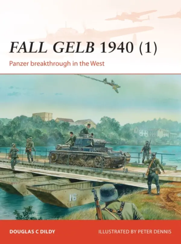 Fall Gelb 1940 (1) (Panzer breakthrough in the West) - Douglas C. Dildy, Peter Dennis (ilustrátor)