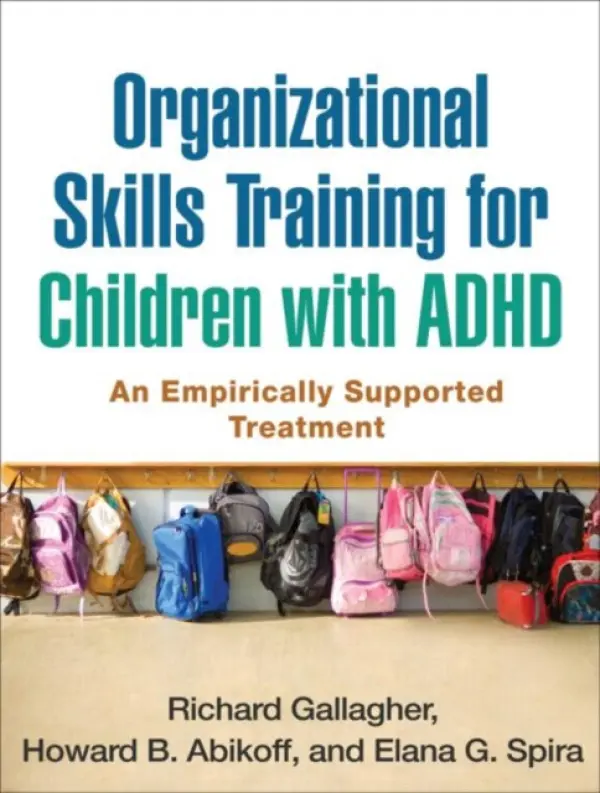 Organizational Skills Training for Children with ADHD - Gallagher, Richard (New York University Langone Health, United States) a Abikoff, Howard B. (New York University (Emeritus) , United States) a Spira, Elana G. (New York University Langone Health, United States)
