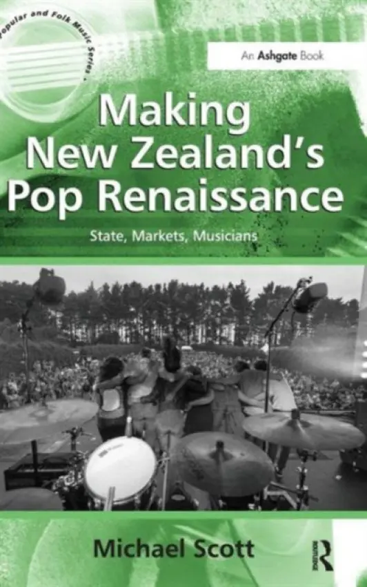 Making New Zealand's Pop Renaissance - Scott, Michael