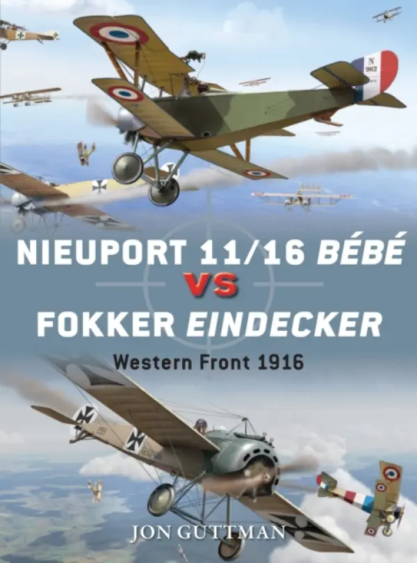 Nieuport 11/16 Bebe vs Fokker Eindecker - Guttman, Jon