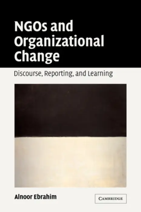 NGOs and Organizational Change - Ebrahim, Alnoor (Associate Professor, Virginia Polytechnic Institute and State University)