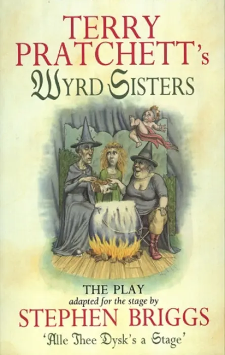Wyrd Sisters - Playtext - Briggs, Stephen a Pratchett, Terry