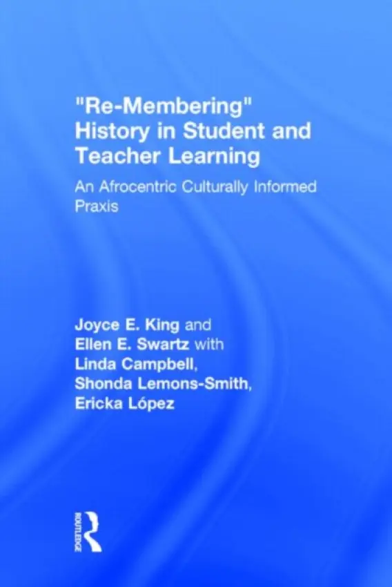 Re-Membering History in Student and Teacher Learning - King, Joyce E. (Georgia State University, USA) a Swartz, Ellen E. (University of Rochester, USA)