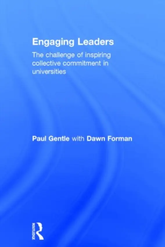Engaging Leaders - Gentle, Paul (Leadership Foundation for Higher Education, UK) a Forman, Dawn (Curtin Health Innovation Research Institute, Australia and Visiting Professor, University of Derby, Derby, UK)