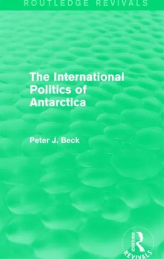 International Politics of Antarctica (Routledge Revivals) - Beck, Peter J.