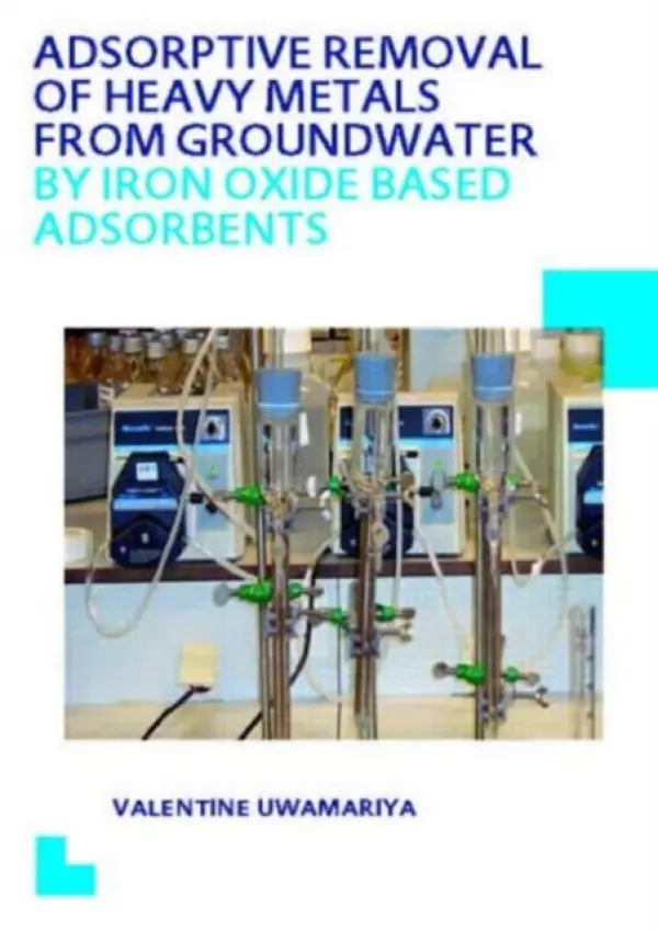 Adsorptive Removal of Heavy Metals from Groundwater by Iron Oxide Based Adsorbents - Uwamariya, Valentine (UNESCO-IHE Institute for Water Education, Delft, The Netherlands)