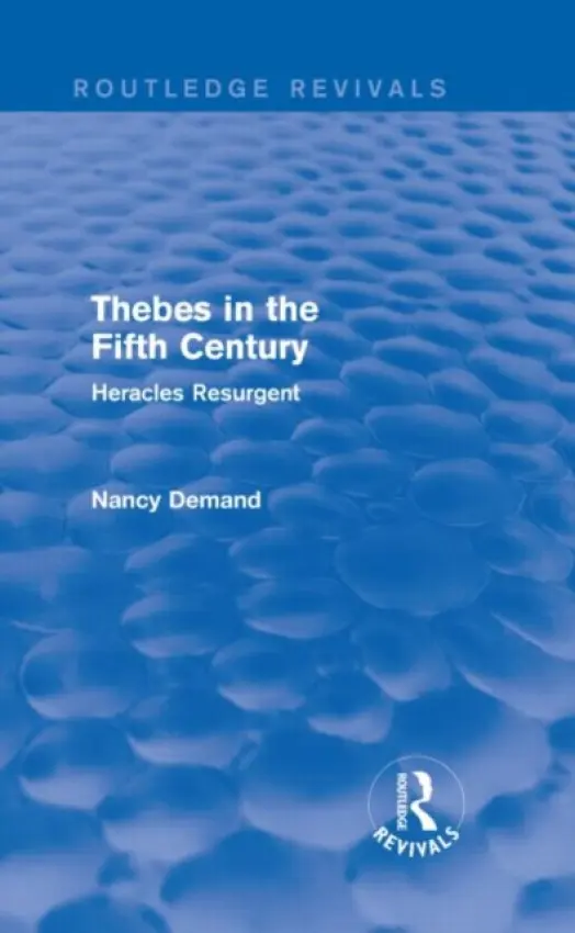 Thebes in the Fifth Century (Routledge Revivals) - Demand, Nancy
