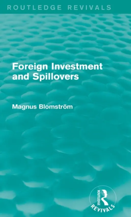 Foreign Investment and Spillovers (Routledge Revivals) - Blomstrom, Magnus