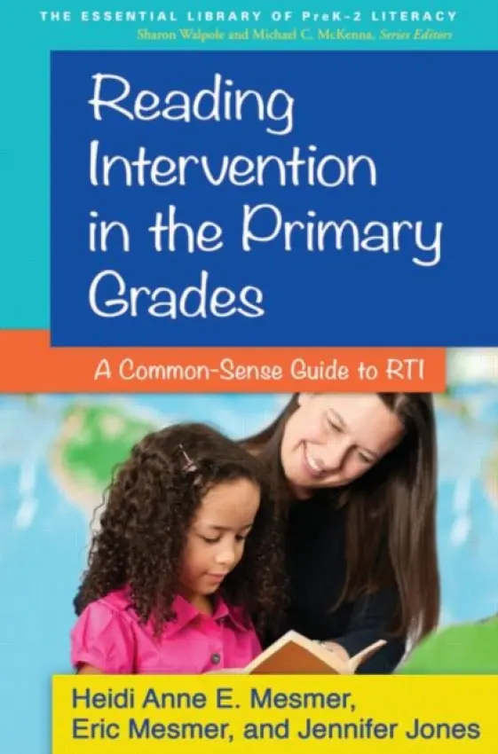 Reading Intervention in the Primary Grades - Mesmer, Heidi Anne E. (Virginia Tech, United States) a Mesmer, Eric (Radford University, United States) a Powell, Jennifer Jones (Radford University, United States)