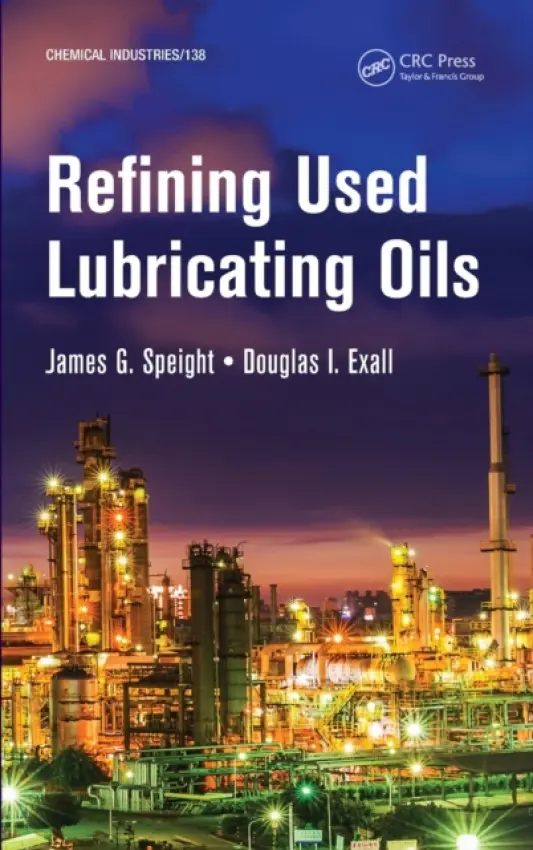 Refining Used Lubricating Oils - Speight, James (CD a W Inc., Laramie, Wyoming, USA) a Exall, Douglas I. (Pelindaba Associates, Inc., Calgary, Alberta, Canada)