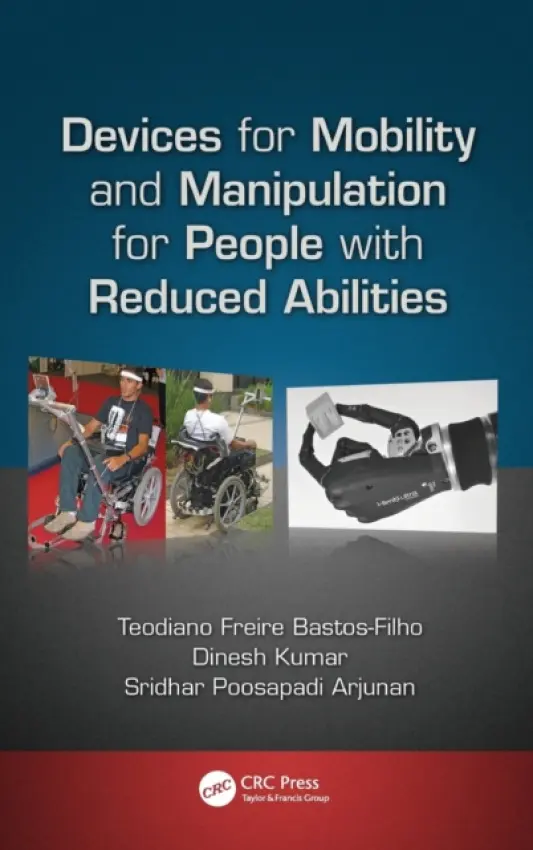 Devices for Mobility and Manipulation for People with Reduced Abilities - Bastos-Filho, Teodiano a Kumar, Dinesh a Arjunan, Sridhar Poosapadi