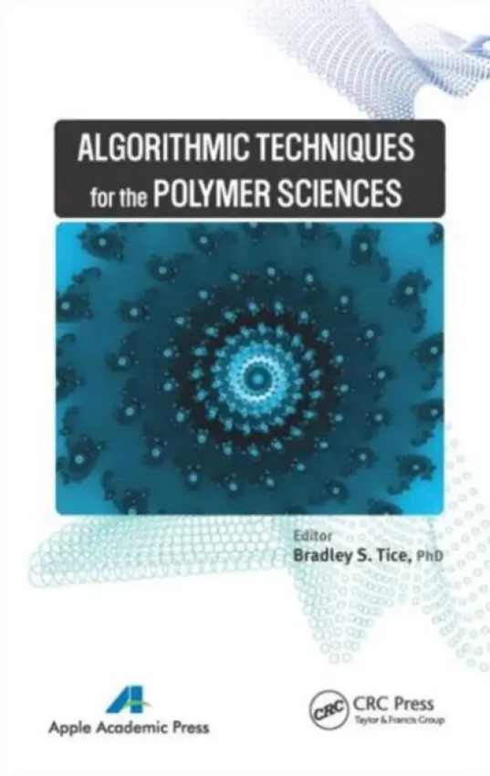 Algorithmic Techniques for the Polymer Sciences - Tice, Bradley S. (CEO and Institute Professor of Chemistry, Advanced Human Design, California, USA)