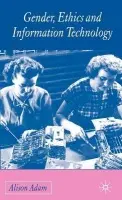 Gender, Ethics and Information Technology - Adam, A.