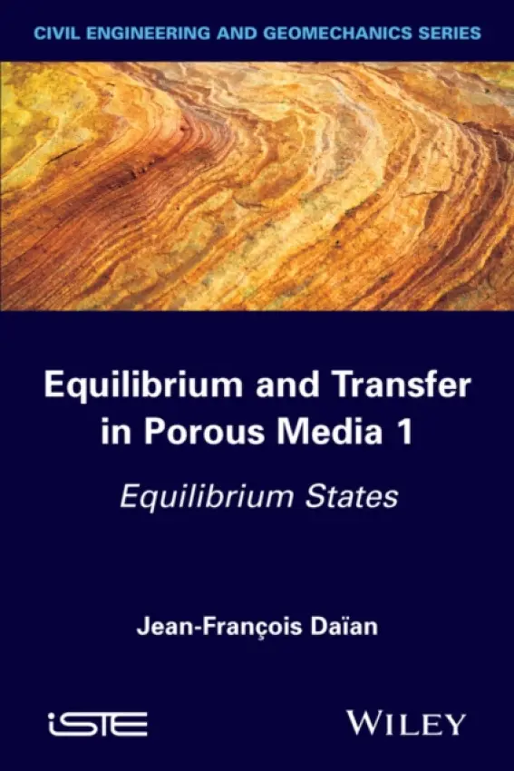 Equilibrium and Transfer in Porous Media 1 - Daian, Jean-Francois (Laboratoire d'Etude des Transferts en Hydrologie et Environnement, Grenoble, France)