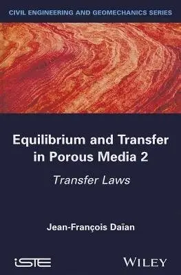 Equilibrium and Transfer in Porous Media 2 - Daian, Jean-Francois (Laboratoire d'Etude des Transferts en Hydrologie et Environnement, Grenoble, France)