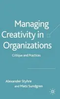 Managing Creativity in Organizations - Styhre, A. a Sundgren, M.