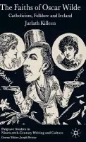 Faiths of Oscar Wilde - Killeen, J.