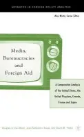 Media, Bureaucracies, and Foreign Aid - Rioux, Jean-Sebastien a Potter, David M. a Belle, Douglas A. van