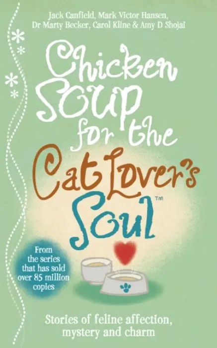 Chicken Soup for the Cat Lover's Soul - D. Shojai, Amy a Kline, Carol a Canfield, Jack a Hansen, Mark Victor a Becker, Dr Marty