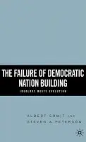 Failure of Democratic Nation Building: Ideology Meets Evolution - Somit, A. a Peterson, S.