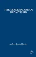 Shakespearean Dramaturg - Hartley, A.
