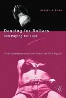 Dancing for Dollars and Paying for Love - Egan, D.