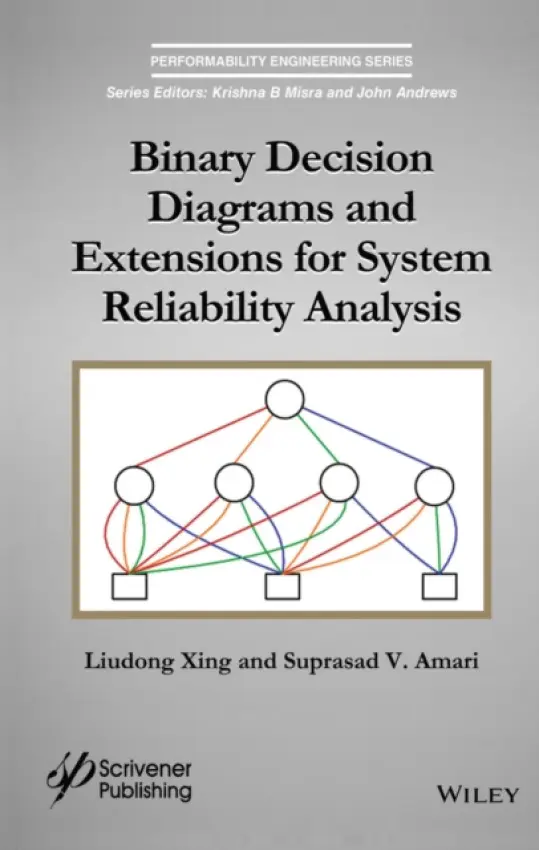 Binary Decision Diagrams and Extensions for System Reliability Analysis - Xing, Liudong a Amari, Suprasad V.