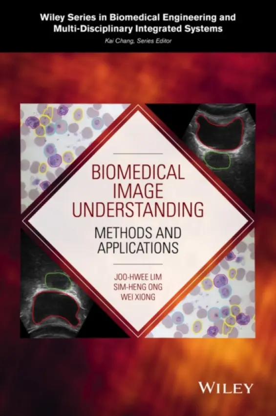 Biomedical Image Understanding - Lim, Joo-Hwee a Ong, Sim-Heng a Xiong, Wei