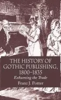 History of Gothic Publishing, 1800-1835 - Potter, F.