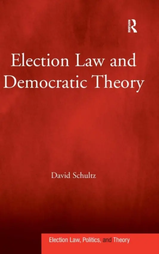 Election Law and Democratic Theory - Schultz, David