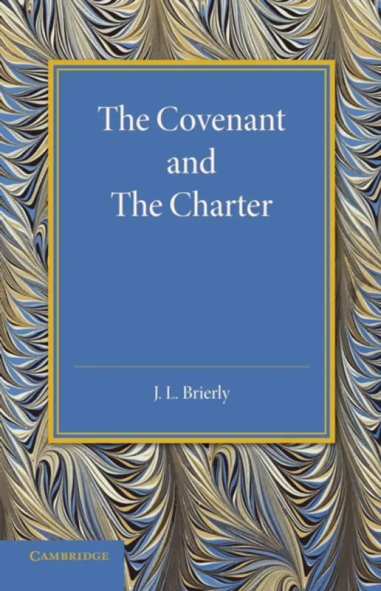 Covenant and the Charter - Brierly, J. L.