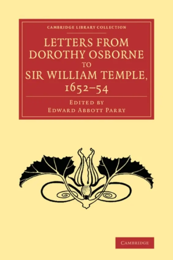 Letters from Dorothy Osborne to Sir William Temple, 1652-54 - Osborne, Dorothy
