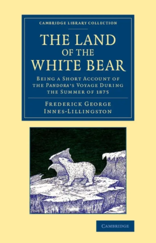 Land of the White Bear - Innes-Lillingston, Frederick George