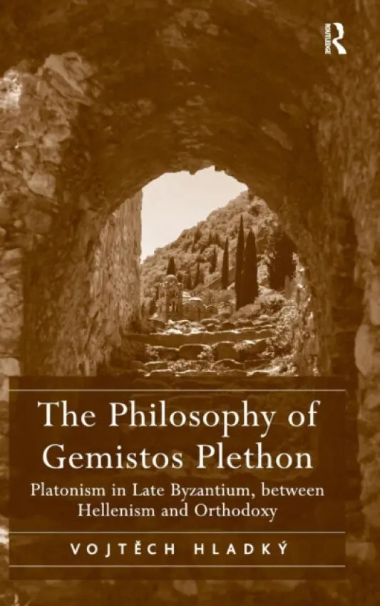 Philosophy of Gemistos Plethon - Hladky, Vojtech