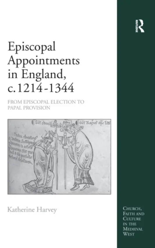 Episcopal Appointments in England, c. 1214-1344 - Harvey, Katherine