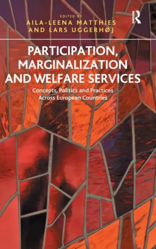 Participation, Marginalization and Welfare Services - Matthies, Aila-Leena a Uggerhoj, Lars