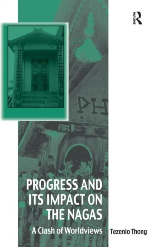Progress and Its Impact on the Nagas - Thong, Tezenlo