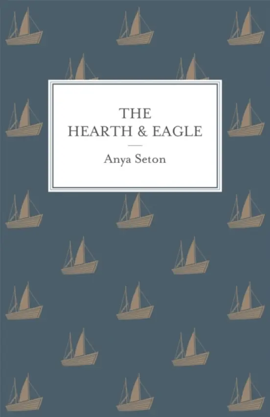The Hearth and Eagle - Anya Seton