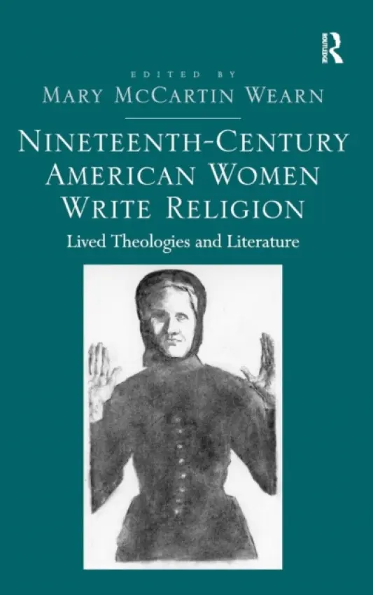 Nineteenth-Century American Women Write Religion - Wearn, Mary McCartin