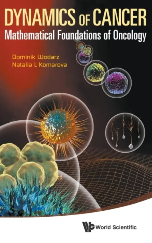 Dynamics Of Cancer: Mathematical Foundations Of Oncology - Wodarz, Dominik (Univ Of California, Irvine, Usa) a Komarova, Natalia (Univ Of California, Irvine, Usa)