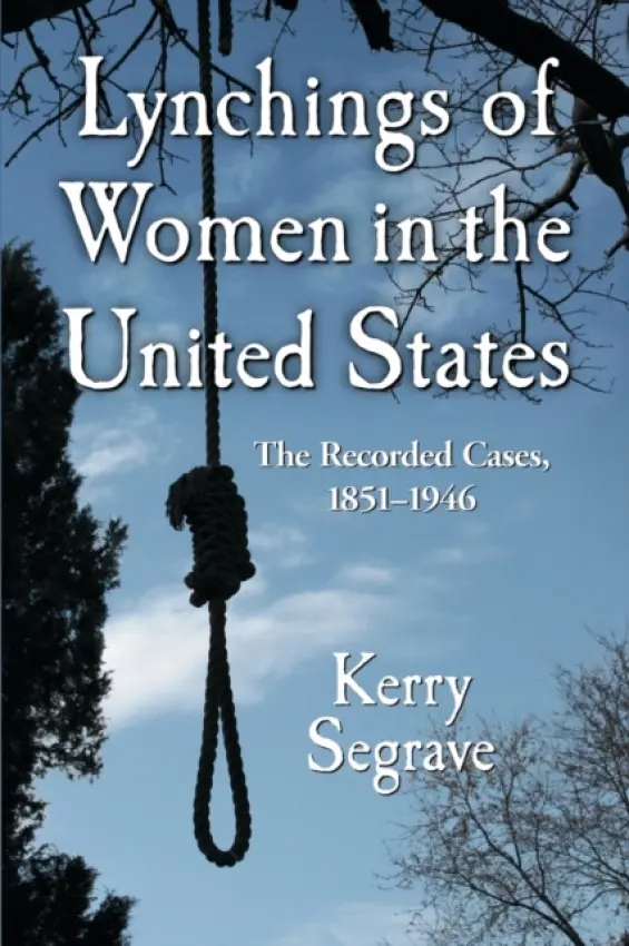 Lynchings of Women in the United States - Segrave, Kerry