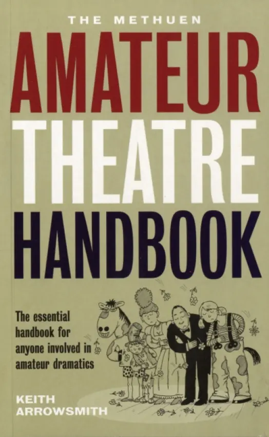 Methuen Drama Amateur Theatre Handbook - Arrowsmith, Keith